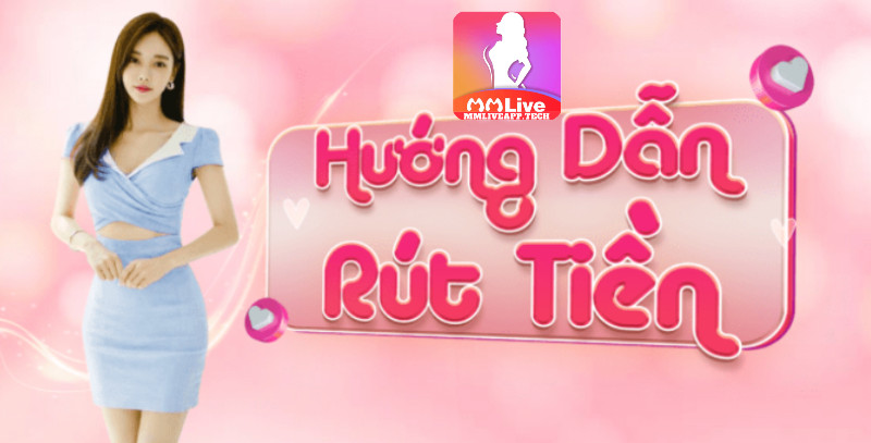 Rút tiền Mmlive đơn giản, nhanh chóng