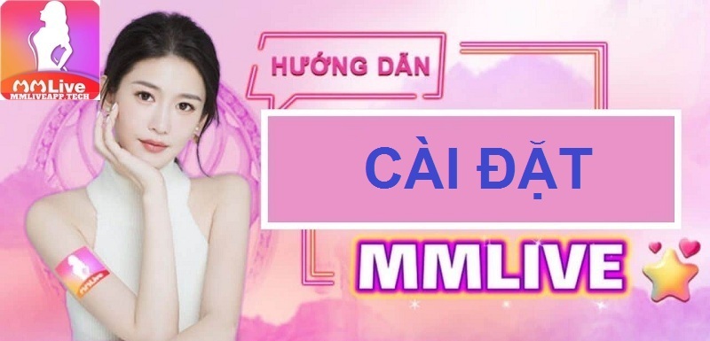 Cài đặt MMlive cho android nhanh chóng