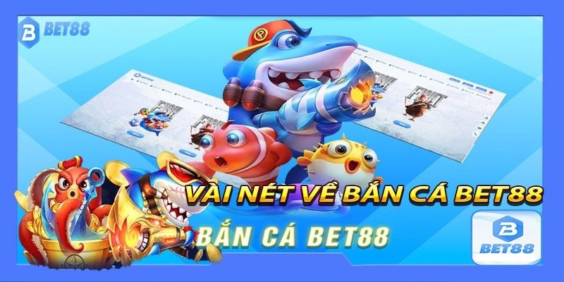 Bắn cá H5 BET88 là gì?